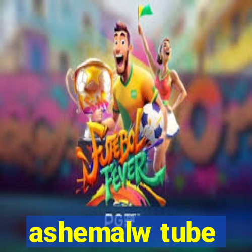 ashemalw tube